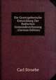 Die Gesetzgeberische Entwicklung Der Badischen Gemeindeverfassung . (German Edition), Carl Stroebe 