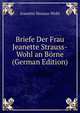 Briefe Der Frau Jeanette Strauss-Wohl an Borne (German Edition), Jeanette Strauss-Wohl 