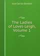 The Ladies of Lovel-Leigh, Volume 1, Julia Cecilia Stretton 