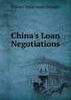 China's Loan Negotiations, Willard Dickerman Straight 