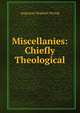 Miscellanies: Chiefly Theological, Augustus Hopkins Strong 