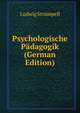 Psychologische Padagogik (German Edition), Ludwig Strumpell 