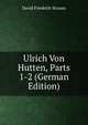 Ulrich Von Hutten, Parts 1-2 (German Edition), David Friedrich Strauss 