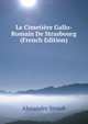 Le Cimeti?re Gallo-Romain De Strasbourg (French Edition), Alexandre Straub 