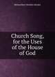 Church Song, for the Uses of the House of God, Melancthon Woolsey Stryker 
