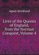 Lives of the Queens of England, from the Norman Conquest, Volume 4, Strickland, Agnes, 1796-1874 