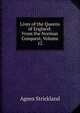 Lives of the Queens of England: From the Norman Conquest, Volume 12, Strickland, Agnes, 1796-1874 