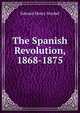 The Spanish Revolution, 1868-1875, Edward Henry Strobel 