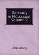 Germany in Mdcccxxxi, Volume 2, John Strang 