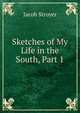 Sketches of My Life in the South, Part 1, Jacob Stroyer 