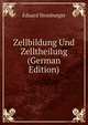 Zellbildung Und Zelltheilung (German Edition), Eduard Strasburger 