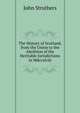 The History of Scotland, from the Union to the Abolition of the Heritable Jurisdictions in Mdccxlviii., John Struthers 