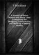 A Manual of Petrol Motors and Motor Cars: Comprising the Designing, Construction, and Working of Petrol Motors, F Strickland 