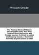 The Poetical Works of William Strode (1600-1645): Now First Collected from Manuscript and Printed Sources: To Which Is Added the Floating Island, a . Reprinted from the Original Edition of 1665, William Strode 