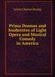 Prima Donnas and Soubrettes of Light Opera and Musical Comedy in America, Lewis Clinton Strang 