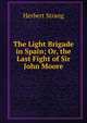 The Light Brigade in Spain; Or, the Last Fight of Sir John Moore, Herbert Strang 