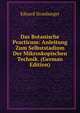 Das Botanische Practicum: Anleitung Zum Selbststadium Der Mikroskopischen Technik. (German Edition), Eduard Strasburger 