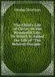 The Child's Life of Christ; Or the Wonderful Life: To Which Is Added the Life of "The Beloved Disciple."., Hesba Stretton 