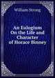 An Eulogium On the Life and Character of Horace Binney, William Strong 