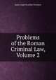 Problems of the Roman Criminal Law, Volume 2, James Leigh Strachan-Davidson 