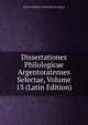 Dissertationes Philologicae Argentoratenses Selectae, Volume 13 (Latin Edition), Kaiser-Wilhelms-Universitat Strassburg 
