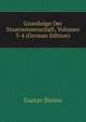 Grundz?ge Der Staatswissenschaft, Volumes 3-4 (German Edition), Gustav Struve 