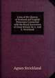 Lives of the Queens of Scotland and English Princesses Connected with the Royal Succession of Great Britain. by A. And E. Strickland, Strickland, Agnes, 1796-1874 