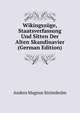 Wikingszuge, Staatsverfassung Und Sitten Der Alten Skandinavier (German Edition), Anders Magnus Strinnholm 