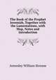 The Book of the Prophet Jeremiah, Together with the Lamentations, with Map, Notes and Introduction, Annesley William Streane 