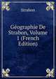 Geographie De Strabon, Volume 1 (French Edition), Strabon 