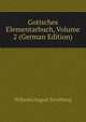 Gotisches Elementarbuch, Volume 2 (German Edition), Wilhelm August Streitberg 