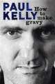 How to Make Gravy, Paul Kelly 