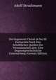 Die Gegenwart Christi in Der Hl. Eucharistie Nach Den Schriftlichen Quellen Der Vornizanischen Zeit: Eine Dogmengeschichtliche Untersuchung (German Edition), Adolf Struckmann 