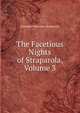 The Facetious Nights of Straparola, Volume 3, Giovanni Francesco Straparola 