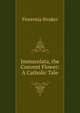 Immacolata, the Convent Flower: A Catholic Tale, Fiorentia Straker 