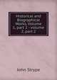 Historical and Biographical Works, Volume 1, part 2 - volume 2, part 2, John Strype 