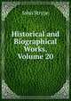 Historical and Biographical Works, Volume 20, John Strype 
