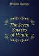 The Seven Sources of Health, William Strange 