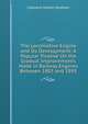 The Locomotive Engine and Its Development: A Popular Treatise On the Gradual Improvements Made in Railway Engines Between 1803 and 1893, Clement Edwin Stretton 