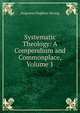 Systematic Theology: A Compendium and Commonplace, Volume 1, Augustus Hopkins Strong 