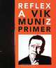 Reflex. A Vik Muniz Primer. Photographs and text by Vik Muniz, Martin Lesley 