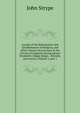 Annals of the Reformation and Establishment of Religion, and Other Various Occurrences in the Church of England, During Queen Elizabeth's Happy Reign: . Records, and Letters, Volume 3, part 1, John Strype 