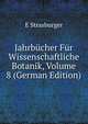 Jahrbucher Fur Wissenschaftliche Botanik, Volume 8 (German Edition), E Strasburger 
