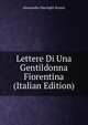 Lettere Di Una Gentildonna Fiorentina (Italian Edition), Alessandra Macinghi Strozzi 