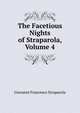The Facetious Nights of Straparola, Volume 4, Giovanni Francesco Straparola 