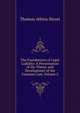 The Foundations of Legal Liability: A Presentation of the Theory and Development of the Common Law, Volume 2, Thomas Atkins Street 