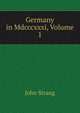 Germany in Mdcccxxxi, Volume 1, John Strang 
