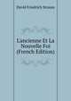 L'ancienne Et La Nouvelle Foi (French Edition), David Friedrich Strauss 