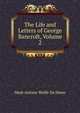 The Life and Letters of George Bancroft, Volume 2, Howe, M. A. De Wolfe 
