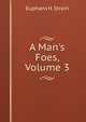A Man's Foes, Volume 3, Euphans H. Strain 